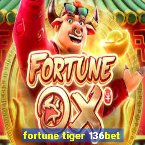 fortune tiger 136bet